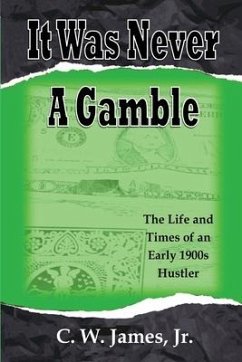 It Was Never a Gamble - James, C W Jim