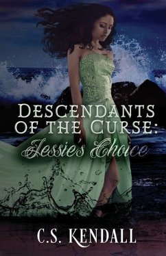 Descendants of the Curse: Jessie's Choice - Kendall, C. S.