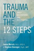 Trauma and the 12 Steps: Daily Meditations and Reflections