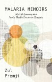 Malaria Memoirs: My Life Journey as a Public Health Doctor in Tanzania