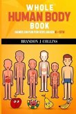 Whole Human Body Book: Hands On For Kids K - 5th