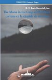 The Moon in the Cusp of My Hand: La luna en la cúspide de mi mano (Bilingual Edition)