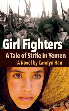 Girl Fighters: A Tale of Strife in Yemen - Han, Carolyn