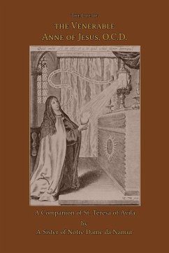 The Life of the Venerable Anne of Jesus - de Namur, A Sister of Notre Dame