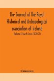 The journal of the Royal Historical and Archaeological association of Ireland