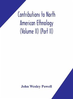 Contributions to North American ethnology (Volume II) (Part II) - Wesley Powell, John