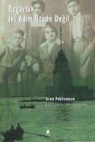 Özgürlük Iki Adim Ötede Degil