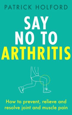 Say No To Arthritis (eBook, ePUB) - Holford, Patrick