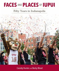Faces and Places of IUPUI (eBook, ePUB) - Hunter, Cassidy; Wood, Becky