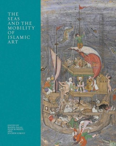 The Seas and the Mobility of Islamic Art The Seas and the Mobility of Islamic Art