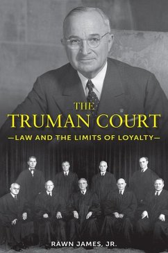 The Truman Court: Law and the Limits of Loyalty - James, Rawn
