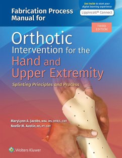 Fabrication Process Manual for Orthotic Intervention for the Hand and Upper Extremity - Jacobs, MaryLynn; Austin, Noelle