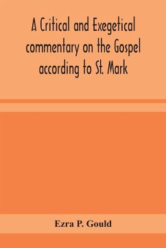 A critical and exegetical commentary on the Gospel according to St. Mark - P. Gould, Ezra