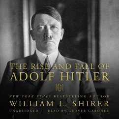 The Rise and Fall of Adolf Hitler - Shirer, William L.