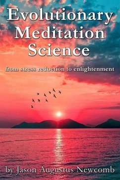 Evolutionary Meditation Science: from stress reduction to enlightenment - Newcomb, Jason Augustus