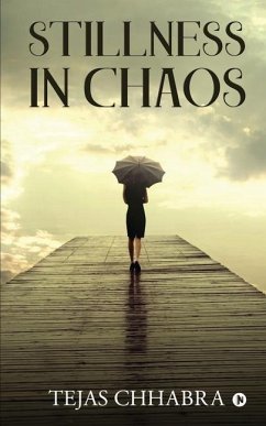 Stillness in Chaos - Tejas Chhabra