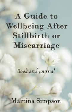 A Guide to Wellbeing After Stillbirth or Miscarriage - Simpson, Martina