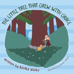 The Little Tree That Grew with Grace - Wiebe, Bertha