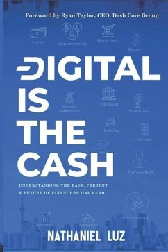 Digital is the Cash: Understanding The Past, Present & Future Of Finance In One Read - Luz, Nathaniel