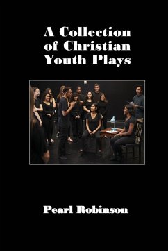 A Collection of Christian Youth Plays - Robinson, Pearl