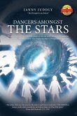 Dancers Amongst The Stars: The wonder, the beauty and the magic of who we really are, seen through the eyes of an awakening woman, who happens to