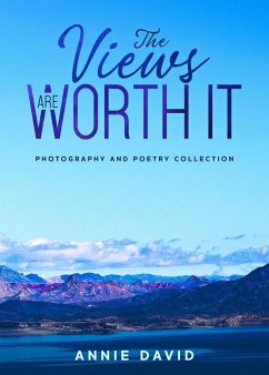 The Views Are Worth It: Photography and Poetry Collection - David, Annie