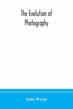 The evolution of photography - Werge, John