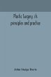 Plastic Surgery, Its Principles And... - Bild 1