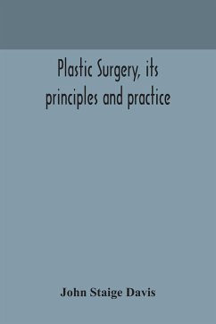 Plastic surgery, its principles and practice - Staige Davis, John