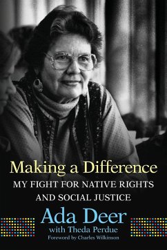 Making a Difference: My Fight for Native Rights and Social Justice Volume 19 - Deer, Ada