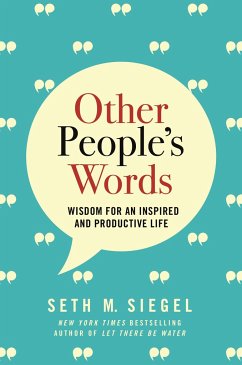Other People's Words: Wisdom for an Inspired and Productive Life - Siegel, Seth M.