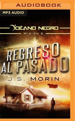 Regreso Al Pasado (Narración En Castellano): Misión 6 de la Serie Océano Negro - Morin, J. S.