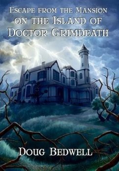 Escape from the Mansion on the Island of Doctor Grimdeath - Bedwell, Doug