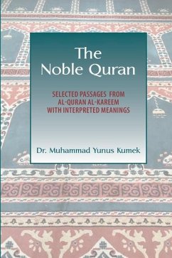 The Noble Quran: Selected Passages from Al-Quran Al-Kareem with Interpreted Meanings - Kumek, Yunus