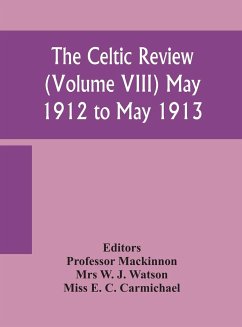 The Celtic review (Volume VIII) may 1912 to may 1913 - W. J. Watson, Mrs