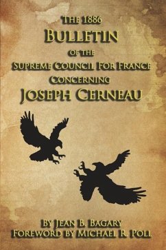 The 1886 Bulletin of the Supreme Council for France Concerning Joseph Cerneau - Bagary, Jean B.