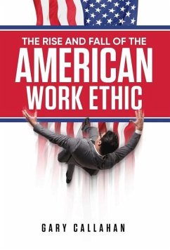The Rise and Fall of the American Work Ethic - Callahan, Gary