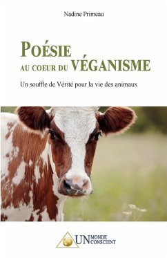 Poésie au coeur du Véganisme; Un souffle de Vérité pour la vie des animaux - Primeau, Nadine