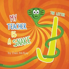 My Teacher is a Snake The Letter J - Mckay, Dan