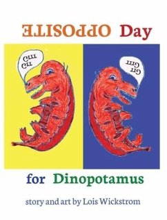 Opposite Day for Dinopotamus (8x10 hardcover) - Wickstrom, Lois