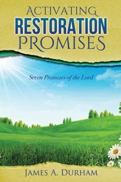 Activating Restoration Promises: Seven Promises of the Lord - Durham, James A.