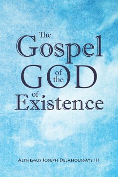 The Gospel of the God of Existence - Delahoussaye, Althemus Joseph