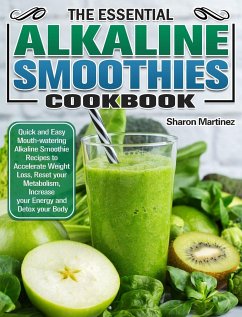 The Essential Alkaline Smoothies Cookbook - Martinez, Sharon