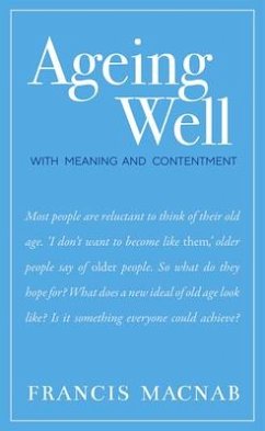 Ageing Well: With Meaning and Contentment - Macnab, Francis