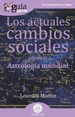 GuíaBurros Los actuales cambios sociales: Según la astrología mundial - Muñoz, Lourdes