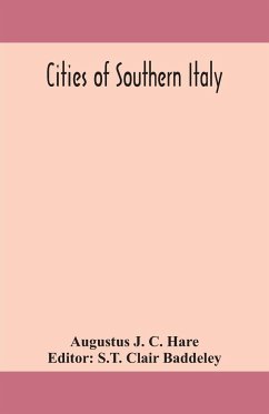 Cities of Southern Italy - J. C. Hare, Augustus; Clair Baddeley, S. T.
