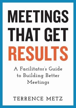 Meetings That Get Results - Metz, Terrence