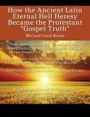 How the Ancient Latin Eternal Hell Heresy Became the Protestant &quote;Gospel Truth&quote;