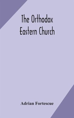 The Orthodox Eastern Church - Fortescue, Adrian