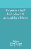 Nine specimens of English dialects (Volume XXXII) and two collection of derbicisms